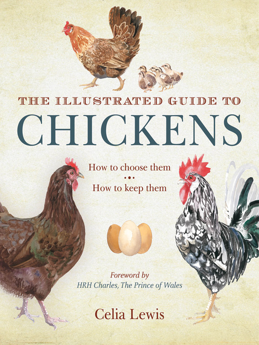 Title details for The Illustrated Guide to Chickens by Celia Lewis - Available